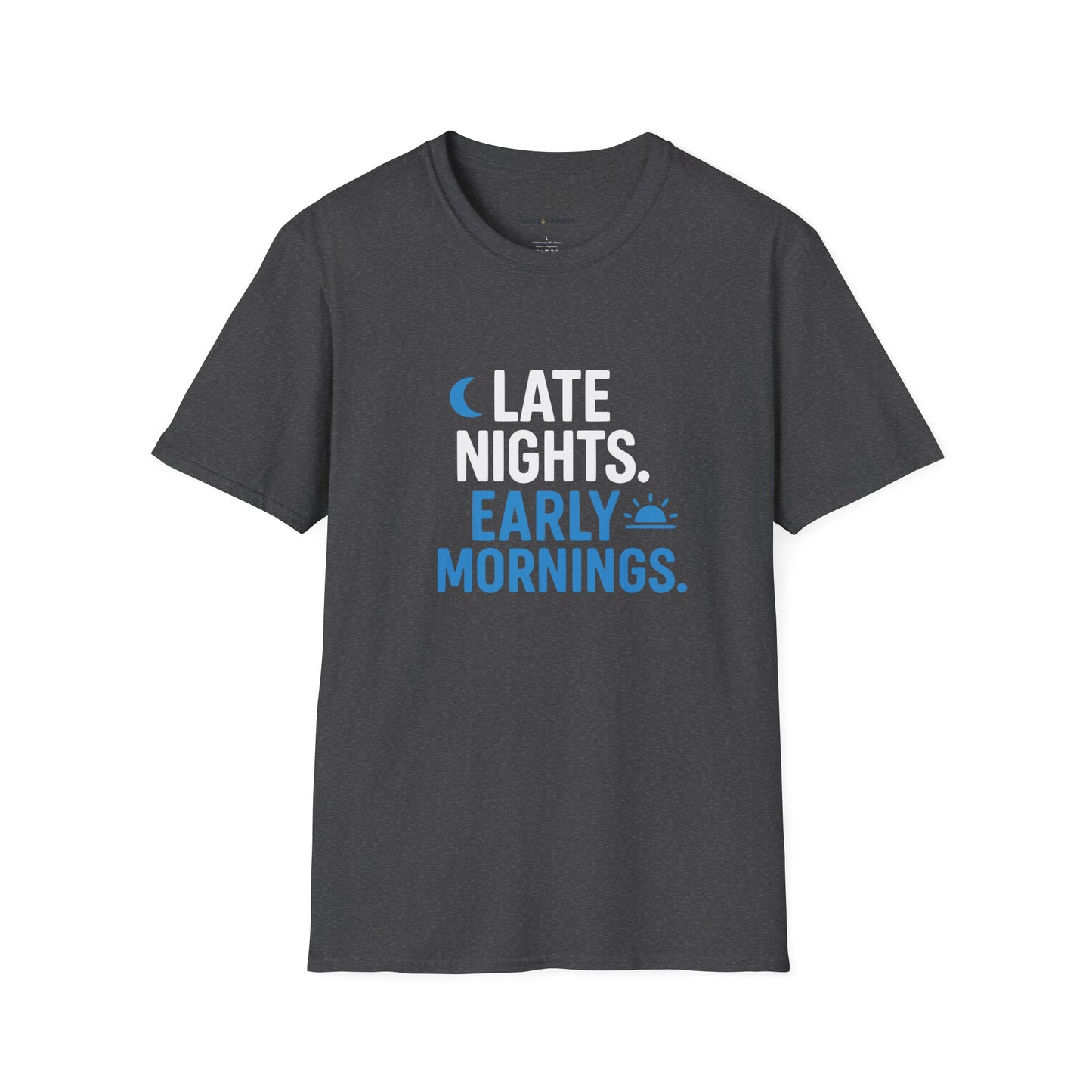 Late Nights Early Mornings T-Shirt