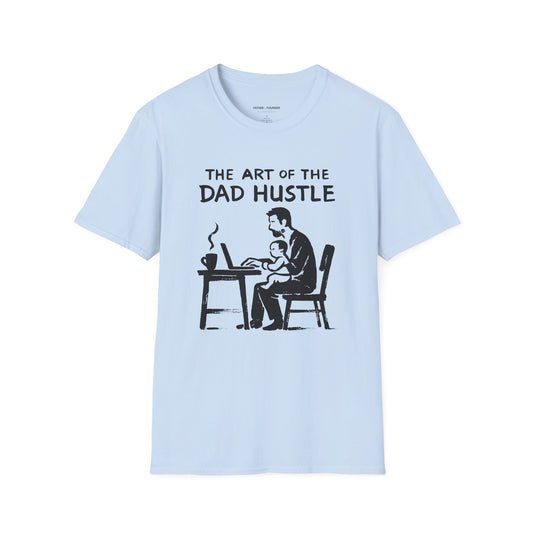 Art Of The Dad Hustle T-Shirt