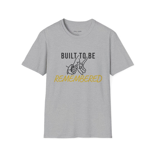 Built To Be Remembered T-Shirt
