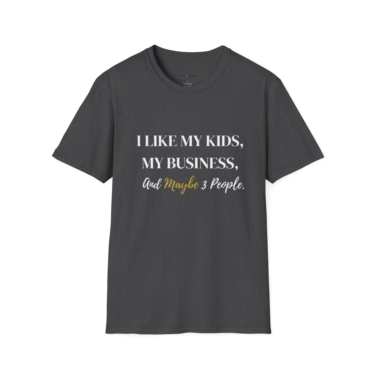 I Like My Kids, My Business, and Maybe 3 People T-Shirt