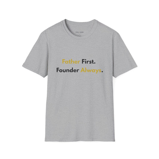Father First, Founder Always T-Shirt
