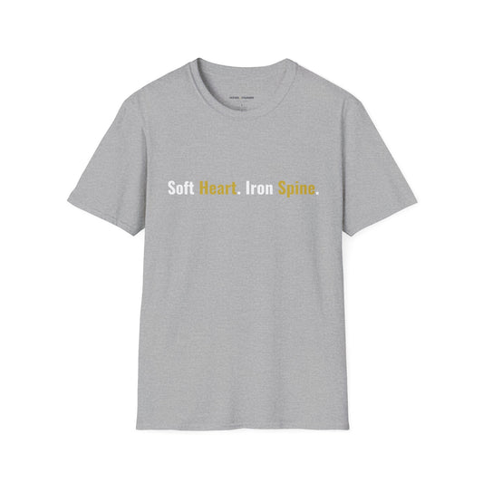 Soft Heart, Iron Spine T-Shirt