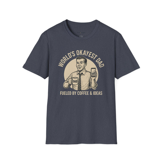 World's Okayest Dad T-Shirt - Fueled by Coffee & Ideas