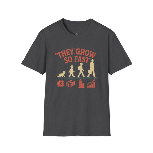 "They" Grow So Fast T-Shirt