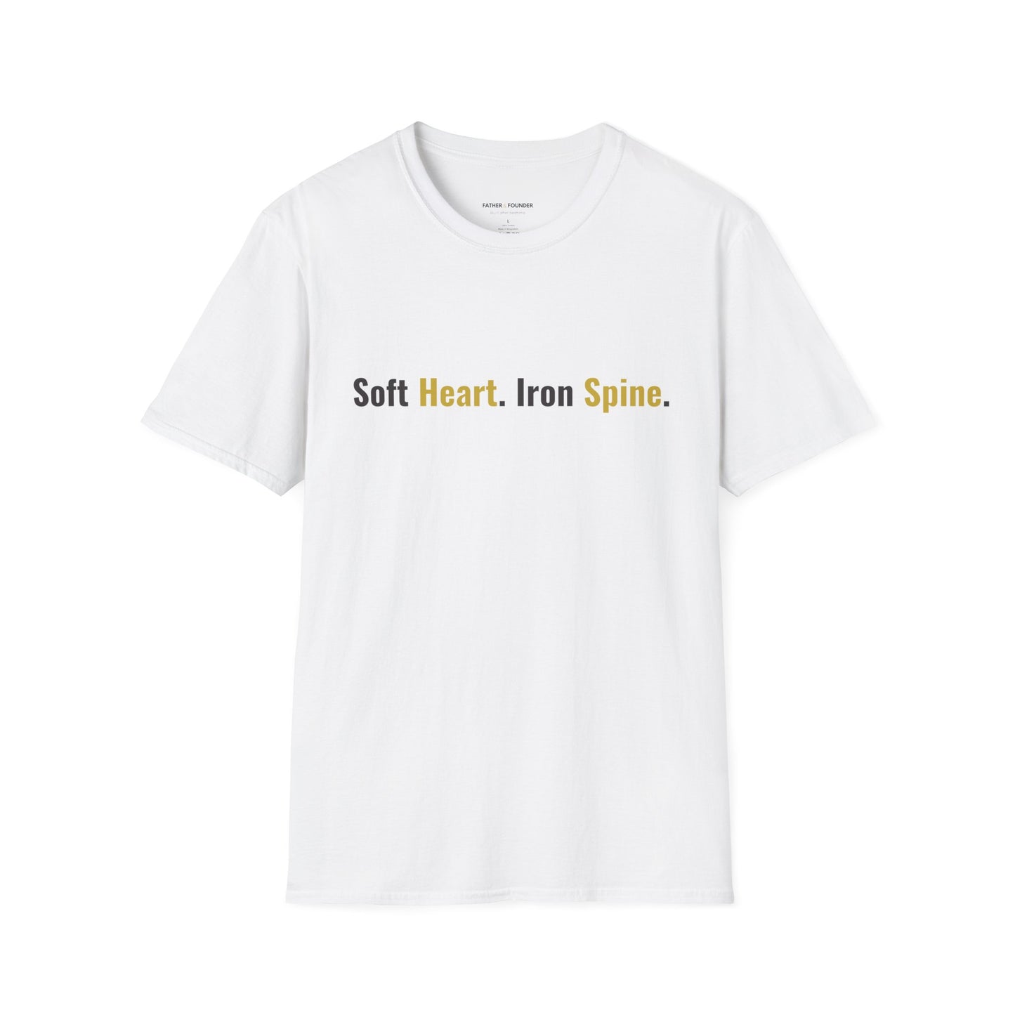 Soft Heart, Iron Spine T-Shirt