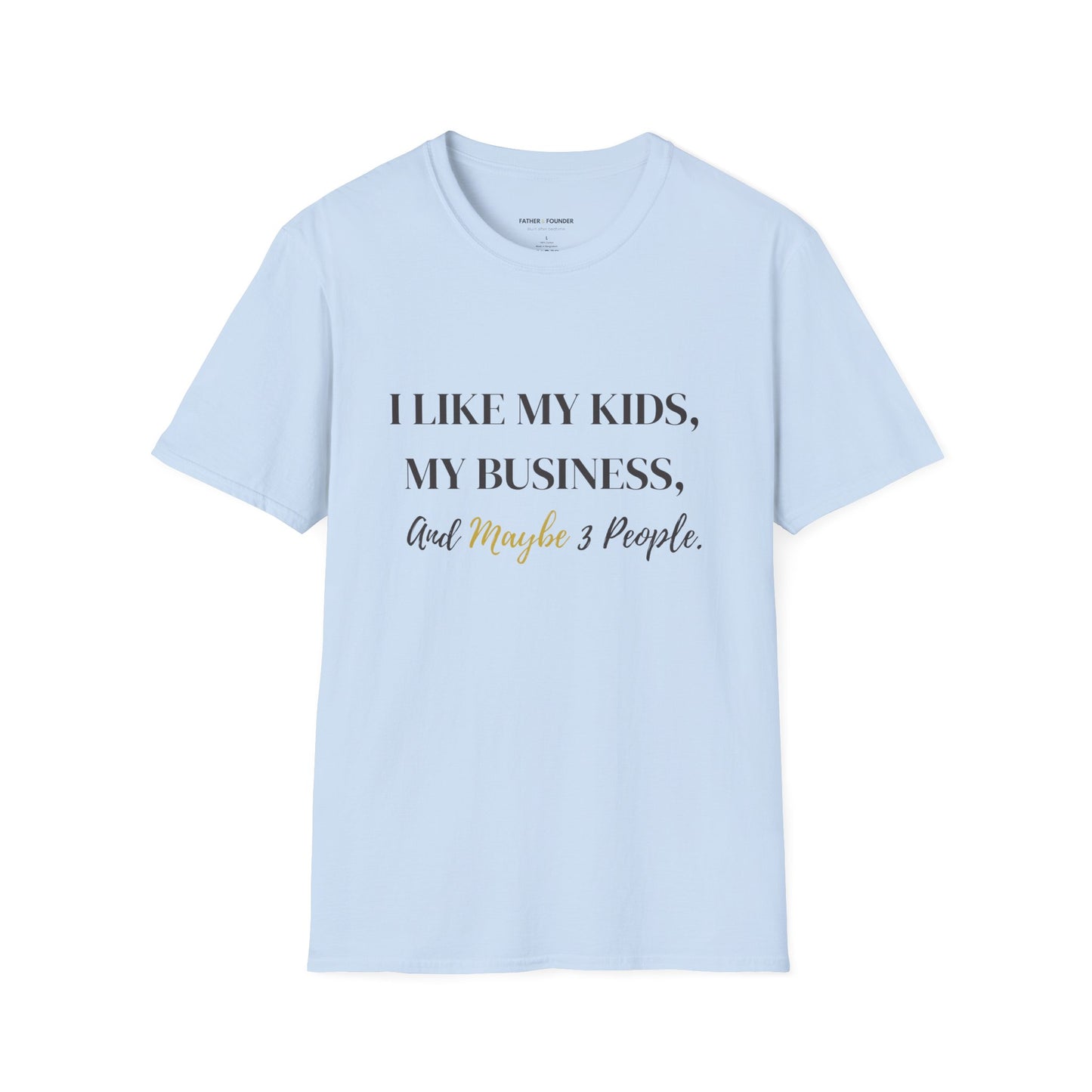 I Like My Kids, My Business, and Maybe 3 People T-Shirt