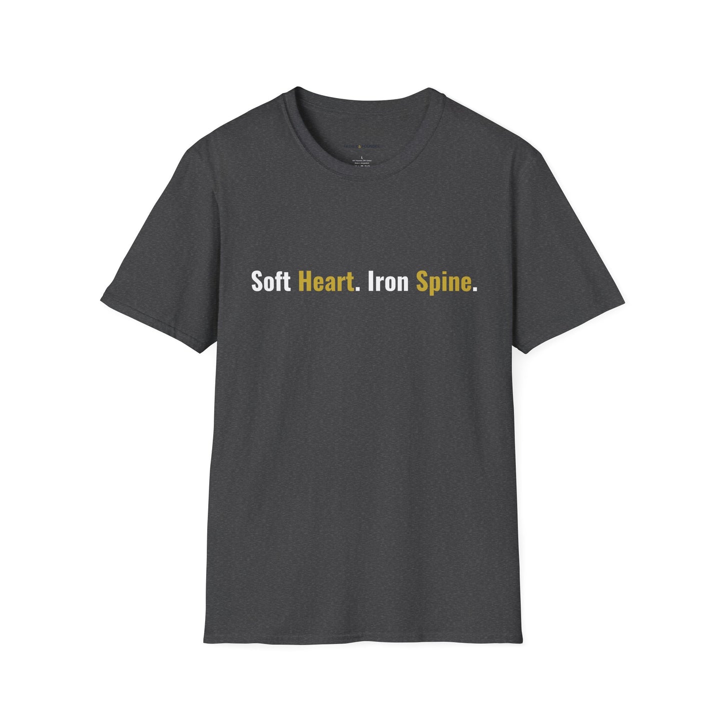 Soft Heart, Iron Spine T-Shirt