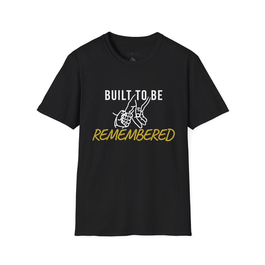 Built To Be Remembered T-Shirt