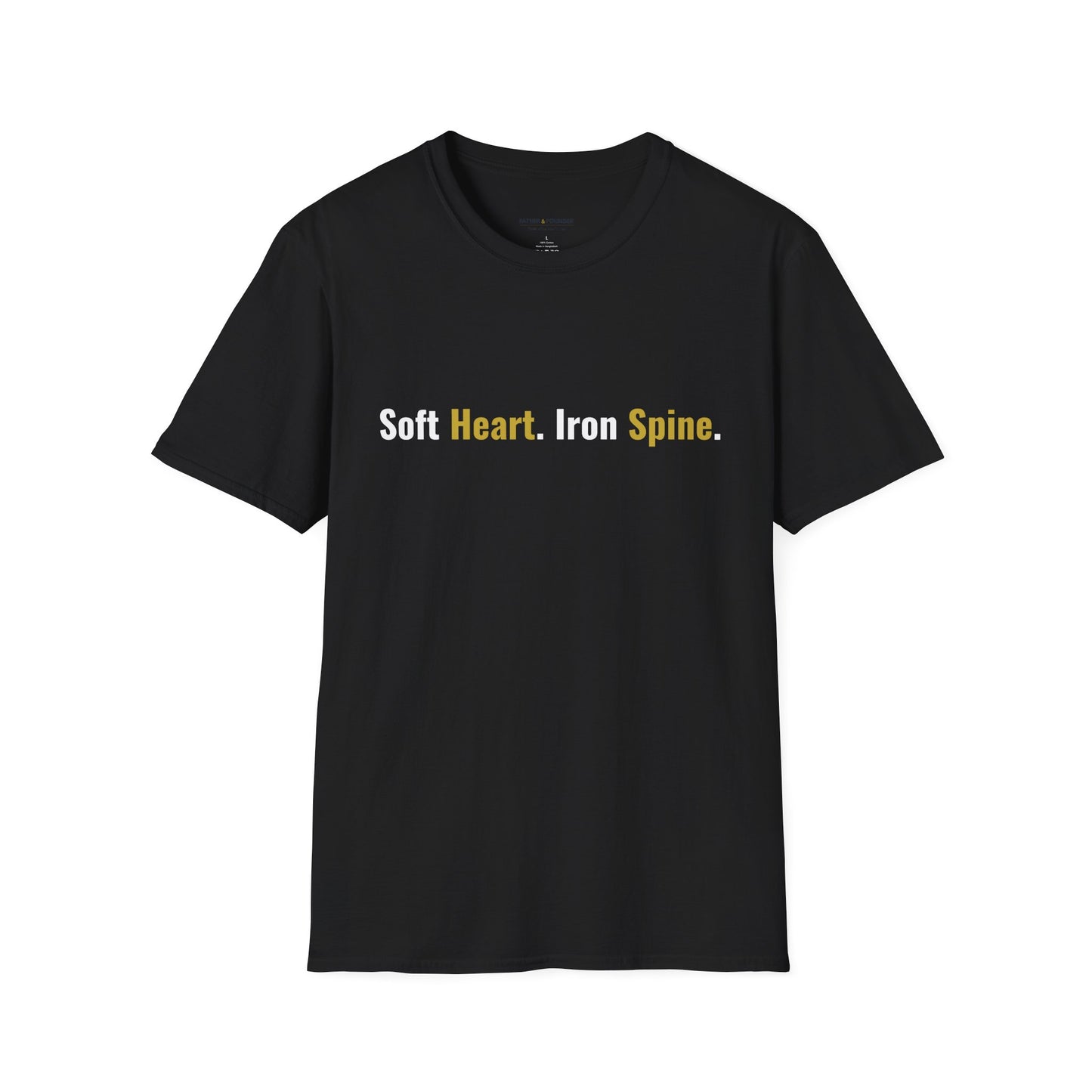 Soft Heart, Iron Spine T-Shirt
