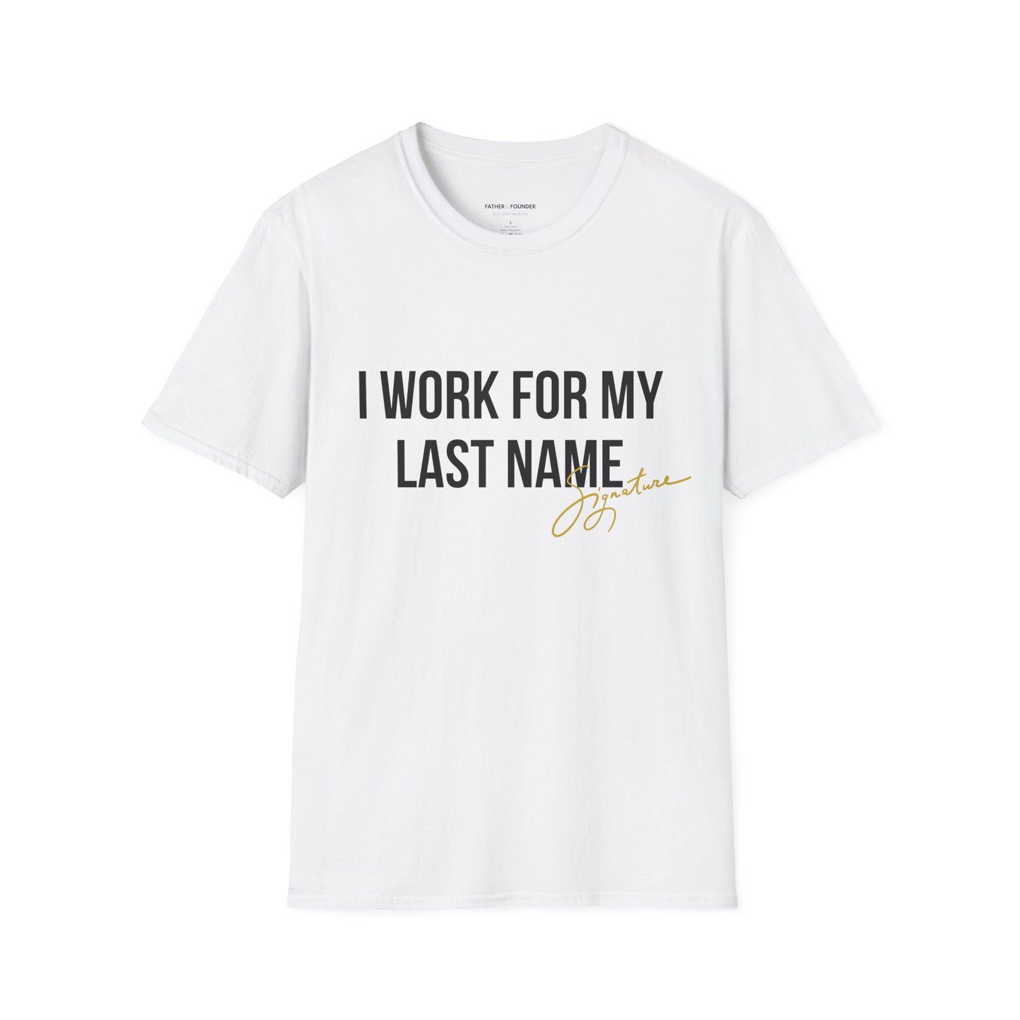 I Work For My Last Name T-Shirt