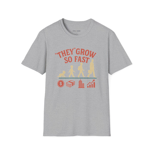 "They" Grow So Fast T-Shirt