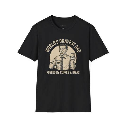 World's Okayest Dad T-Shirt - Fueled by Coffee & Ideas