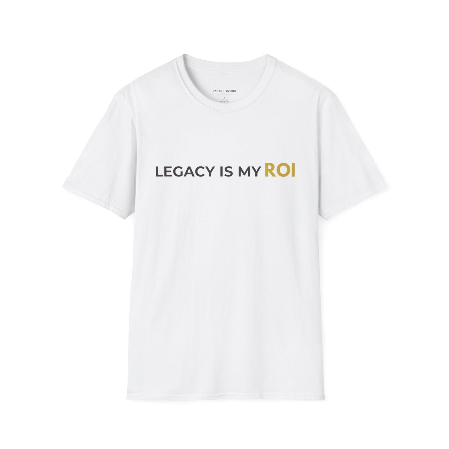Legacy Is My ROI T-Shirt