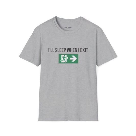 I'll Sleep When I Exit T-Shirt
