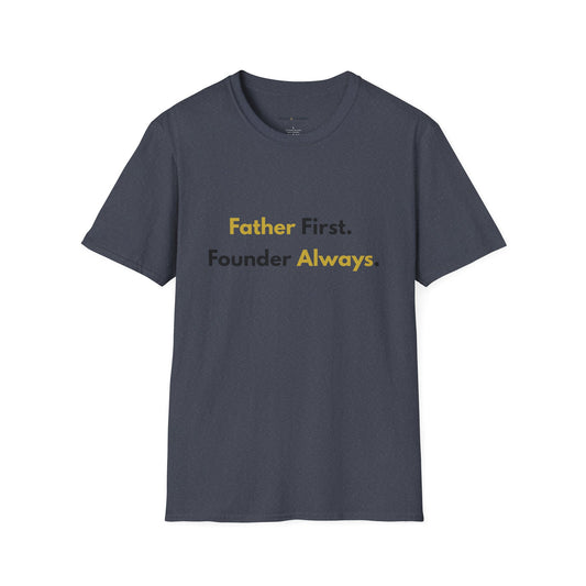Father First, Founder Always T-Shirt