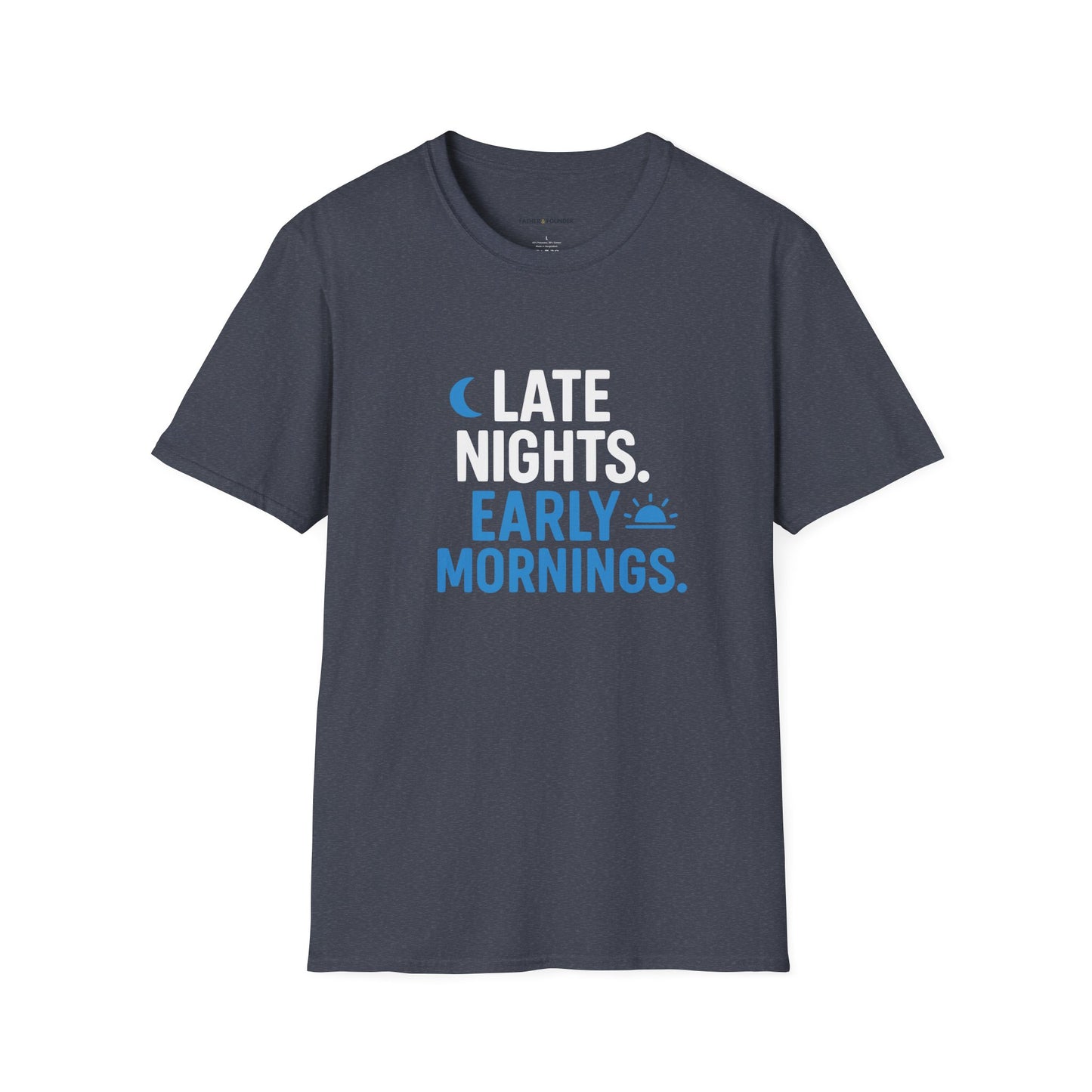 Late Nights Early Mornings T-Shirt