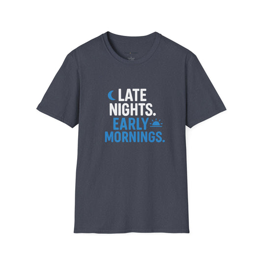 Late Nights Early Mornings T-Shirt