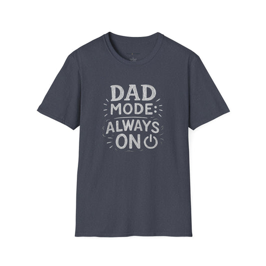 Always On Dad Mode T-Shirt