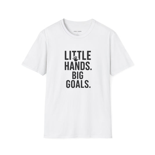 Little Hands Big Goals T-Shirt