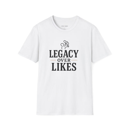 Legacy Over Likes T-Shirt