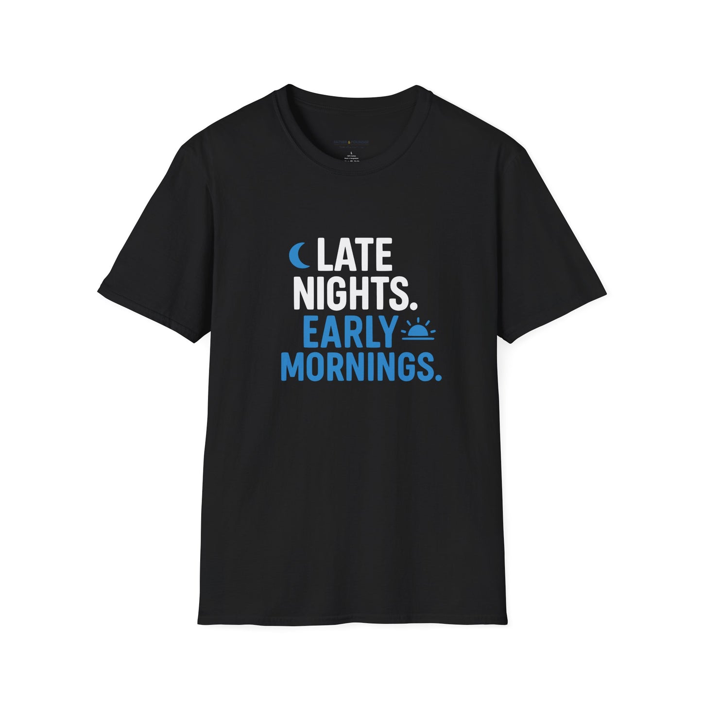 Late Nights Early Mornings T-Shirt