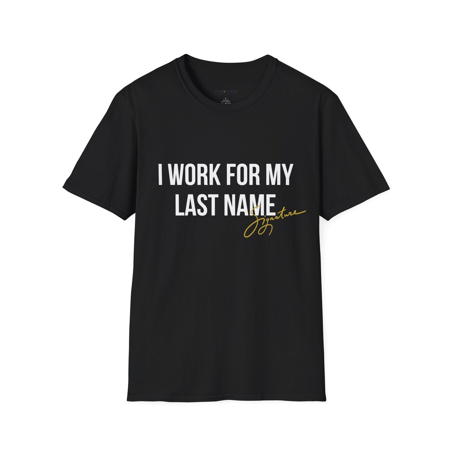 I Work For My Last Name T-Shirt