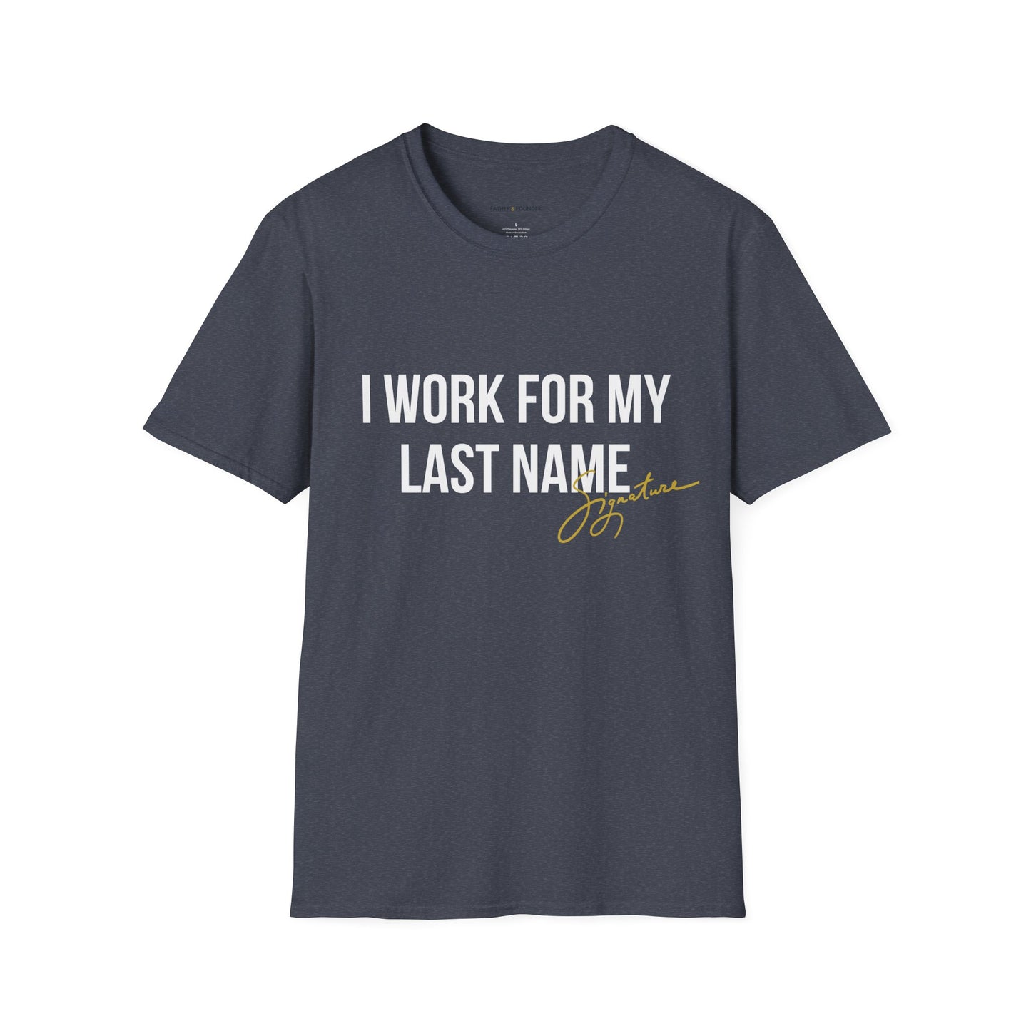 I Work For My Last Name T-Shirt
