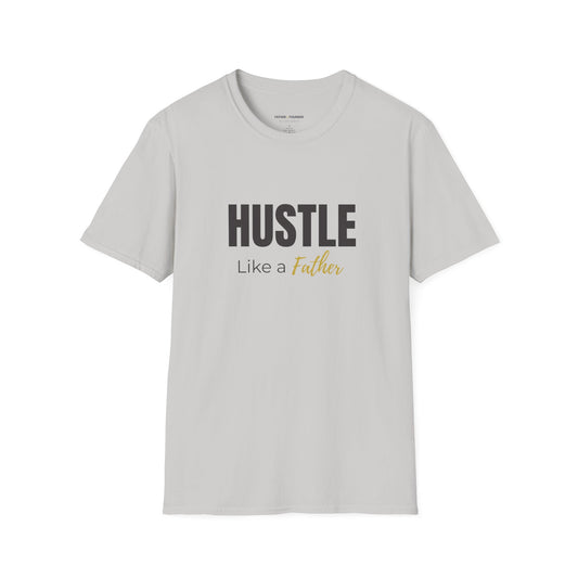 Hustle Like a Father T-Shirt