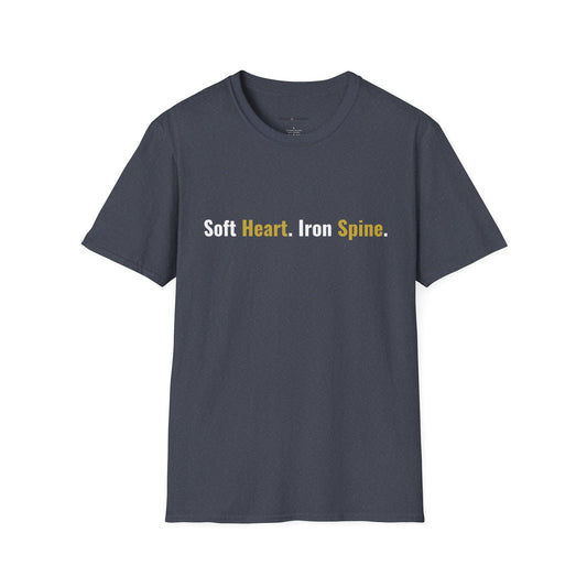 Soft Heart, Iron Spine T-Shirt
