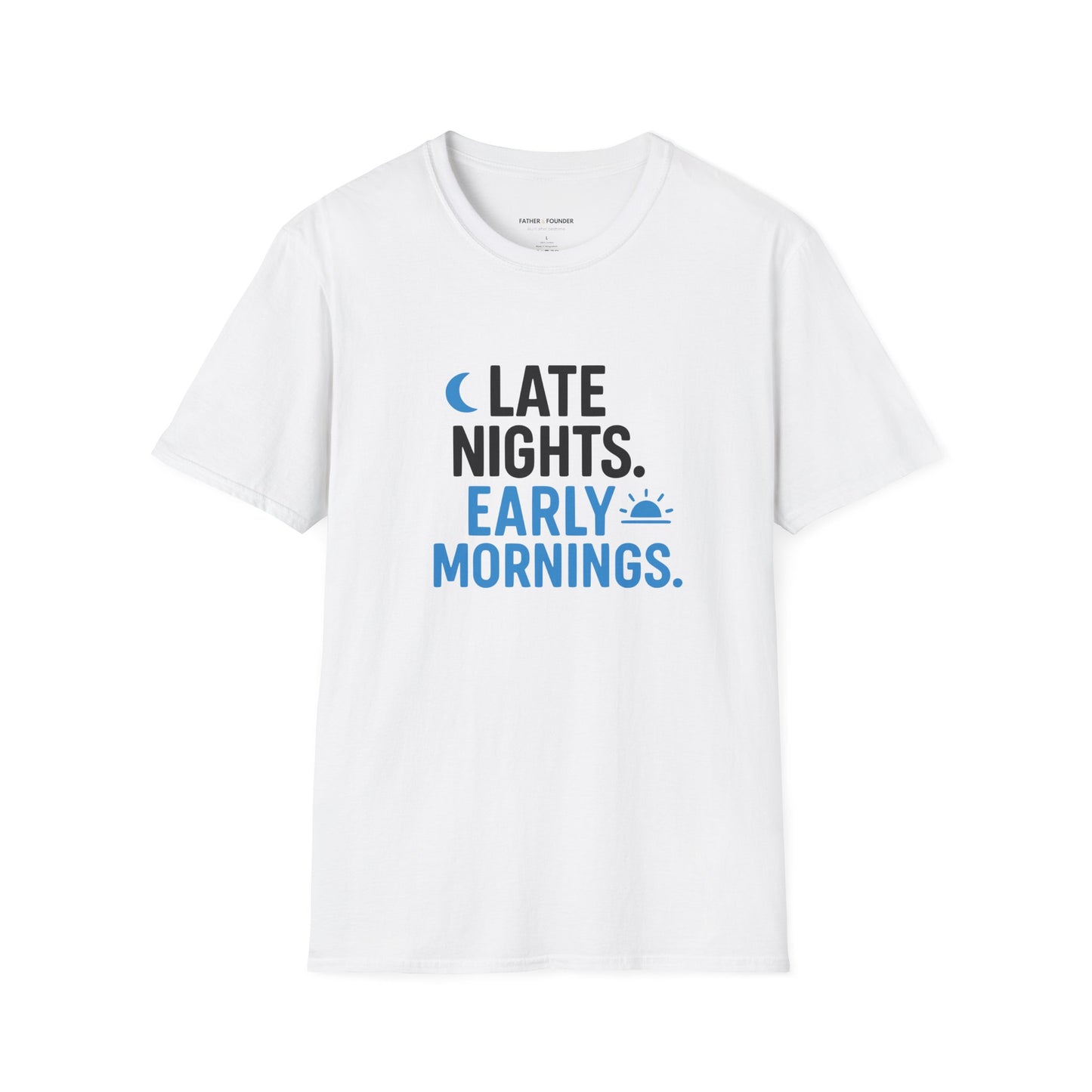 Late Nights Early Mornings T-Shirt