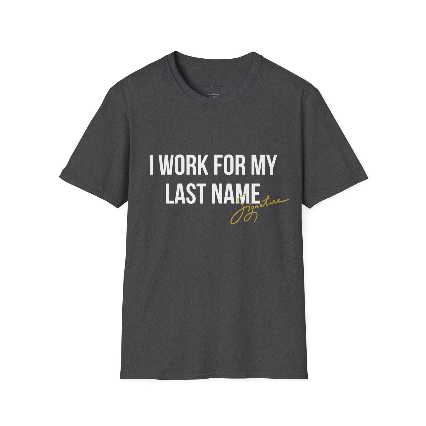 I Work For My Last Name T-Shirt