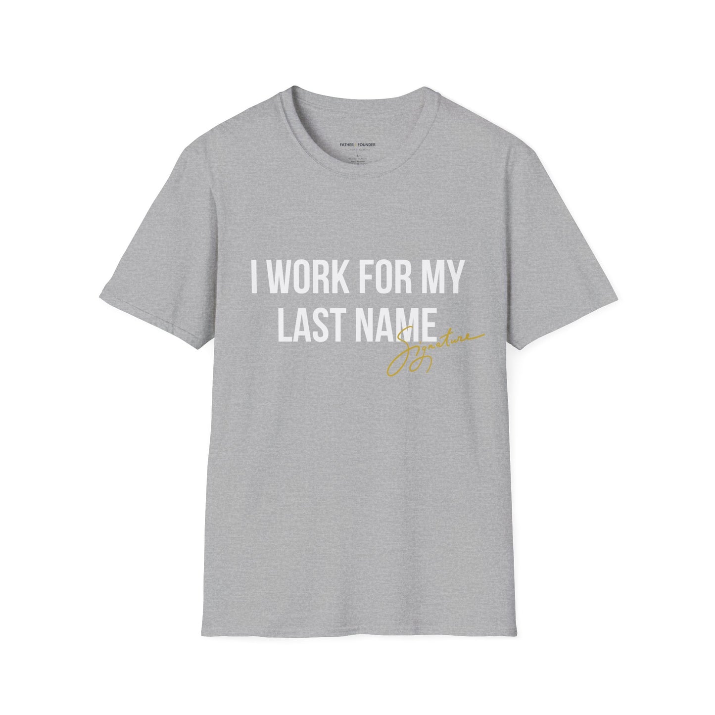 I Work For My Last Name T-Shirt