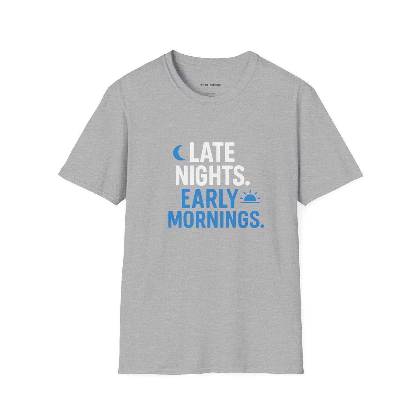 Late Nights Early Mornings T-Shirt