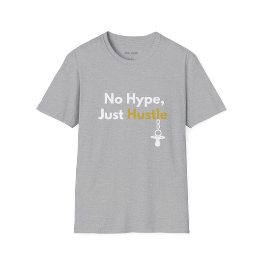 No Hype, Just Hustle T-Shirt