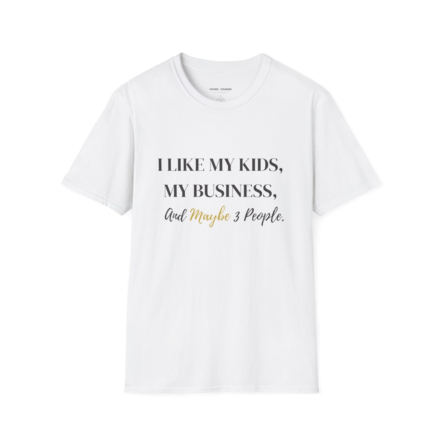 I Like My Kids, My Business, and Maybe 3 People T-Shirt
